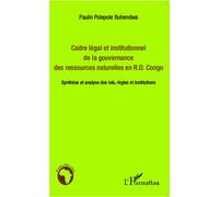 Cadre légal et institutionnel de la gouvernance des ressources naturelles en R.D. Congo Synthèse et analyse des lois, règles et institutions - Paulin Polepole Buhendwa - L'harmattan - broché - Etude