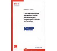 Cadre méthodologique pour évaluer l'impact des rayonnements ionisants sur les espèces non humaines - Collectif - Technique Et Documentation - broché - Etude