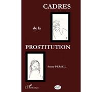 Cadres de la prostitution Une discrimination institutionnalisée - Sonny Perseil - L'harmattan - broché - Essai