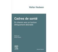 Cadres de santé En chemin vers un horizon éthiquement désirable - Walter Hesbeen - Elsevier Masson - broché - Scolaire / Universitaire