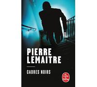 Pierre Lemaitre – Cadres noirs – Roman – Poche