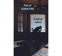 Cadres noirs Edition en gros caractères - Pierre Lemaitre - Libra Diffusio - broché - Roman