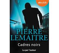 Cadres noirs Livre audio 2 CD MP3 - Pierre Lemaitre - Audiolib - Texte lu (CD) - Textes lus CD