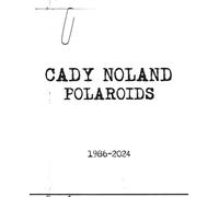 Cady Noland: Polaroids 1986-2024