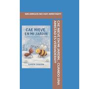 CAE NIEVE EN MI JARDIN: CUANDO UNA AMISTAD ES VERDADERA!