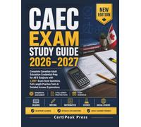 CAEC EXAM STUDY GUIDE 2026-2027: Complete Canadian Adult Education Credential Prep for All 5 Subjects with 1,300+ Exam-Style Questions, Full-Length Practice Tests & Detailed Answer Explanations