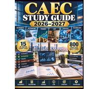 CAEC Study Guide 2026 / 2027: A comprehensive review for certified accounting & economic consultant candidates, featuring 15 in-depth chapters ... plus 800 exam-ready practice questions.