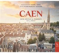Caen entre héritage et modernité - Chanel Koehl - Nouvelles Editions Sutton - broché - Beau livre