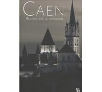 Caen: Regards sur le patrimoine