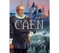 Caen T2, De François de Malherbe à nos jours Jean-Blaise Djian (Scénario), Isabelle Bournier (Scénario), Collectif (Dessinateur)