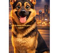 Cães & Gatos Fofos para Colorir: este livro e para se aventurar no mundo da pintura se divertindo pintando os Cães & Gatos Fofos para Colorir
