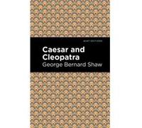 Caesar and Cleopatra by George Bernard Shaw George Bernard Shaw (Auteur)