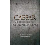Caesar And The Crisis Of The Roman Aristocracy
