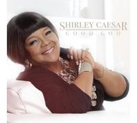 Shirley Caesar - Good God