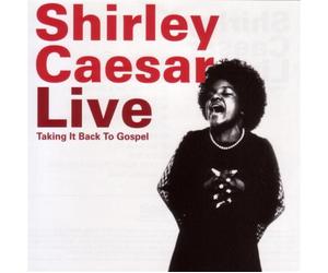 Caesar, Shirley - Live: Taking It Back to Gospel