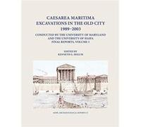 Caesarea Maritima Excavations in the Old City 19892003 Final Reports Volume 1 Edited by Kenneth G Holum (Auteur)