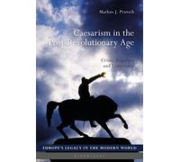 Caesarism in the Post-Revolutionary Age: Crisis, Populace and Leadership