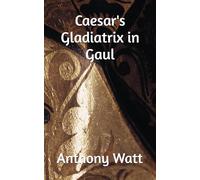 Caesar's Gladiatrix in Gaul