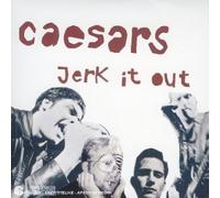 Caesars - Jerk It Out
