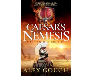 Caesar's Nemesis: The dramatic Roman historical adventure with the final clash between hero Mark Antony and Octavian