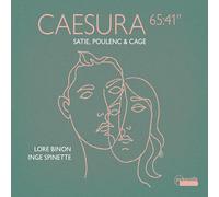 Caesura 65:41''. Œuvres pour Soprano et Piano de Satie, Poulenc et Cage. Binon, Spinette