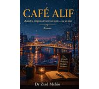 CAFÉ ALIF: Quand la religion devient un pont… ou un mur