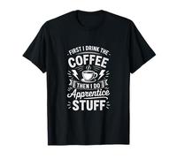 Café Amusant Disant d'abord Que Je Bois Puis Faites des Trucs d'apprenti T-Shirt