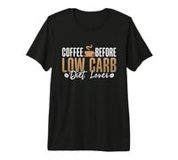 Café Avant Le régime cétogène Régime Faible en Glucides pour Les Amateurs de café T-Shirt Haut de Gamme