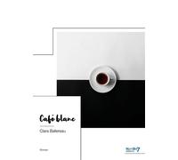 Café blanc - Clara Ballereau - Nombre 7 - relié - Roman