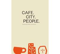 CAFE. CITY. PEOPLE Discovering a Cafe's True Essence.