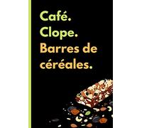 Café. Clope. Barres de Céréales.: Mon carnet de recettes maison de barres de céréales et barras chocolatées