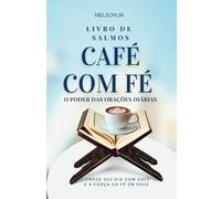 Café com Fé Salmos Diários - Inspiração Diária para a Alma: Comece bem o seu dia, com Café e Salmos
