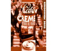 Café crème 4, méthode de français : guide pédagogique
