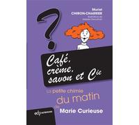 Cafe creme savon et cie La petite chimie du matin de marie curieuse - Chiron-charrier m. - Edp Sciences - broché - Etude
