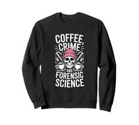 Café Crime and Forensic Science Dicton drôle Sweatshirt