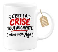 Café-Croissant - Mug C'est La Crise Tout Augmente Même Mon Âge - Blanc/Céra | Humour sur la crise et l'âge qui augmente
