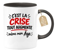Café-Croissant - Mug C'est La Crise Tout Augmente Même Mon Âge - Noir/Céram | Humour sur la crise et l'âge qui augmente