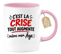 Café-Croissant - Mug C'est La Crise Tout Augmente Même Mon Âge - Rose/Céram | Humour sur la crise et l'âge qui augmente