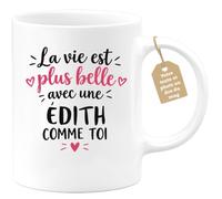 Café-Croissant - Mug La Vie Est Plus Belle Avec Une Édith Comme Toi - Blanc | Mug original avec message inspirant pour une amie spéciale Édith