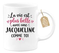 Café-Croissant - Mug La Vie Est Plus Belle Avec Une Jacqueline Comme Toi - | Mug original avec message inspirant pour une amie spéciale Jacqueline