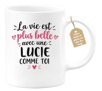 Café-Croissant - Mug La Vie Est Plus Belle Avec Une Lucie Comme Toi - Blanc | Mug original avec message inspirant pour une amie spéciale Lucie