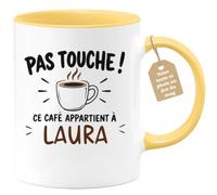 Café-Croissant - Mug Pas Touche Ce Café Appartient À Laura - Jaune/Céramiqu | Mug pas touche ce café appartient à Laura, design fun