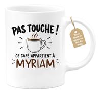 Café-Croissant - Mug Pas Touche Ce Café Appartient À Myriam - Blanc/Céramiq | Mug pas touche ce café appartient à Myriam, design fun