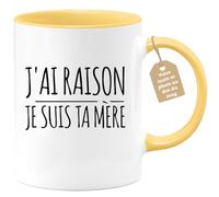 Café-Croissant - Mug Personnalisable Texte Photo Humour J'Ai Raison Je Suis Ta Mère - Cadeau Noël Original Maman Tasse Fête Des Mères Drôle Anniversaire Future Annonce Naissance - Jaune/Céramique