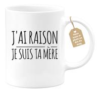 Café-Croissant - Mug Personnalisable Texte Photo Humour J'Ai Raison Je Suis Ta Mère - Cadeau Noël Original Maman Tasse Fête Des Mères Drôle Anniversaire Future Annonce Naissance - Blanc/Céramique