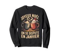 Café De Noël on Se Dispute en Janvier Humour Sweatshirt