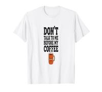 Café du Matin, ne me Parlez Pas Avant Mon café T-Shirt