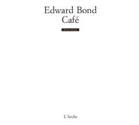 Café - Edward Bond - Arche - broché - Théâtre
