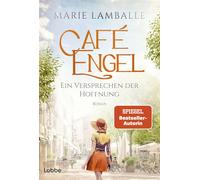 Café Engel Ein Versprechen der Hoffnung. Band 7 der SPIEGEL-Bestsellersaga - für Fans von Anne Jacobs. Roman - Marie Lamballe - Lübbe - ebook (ePub) - Livre