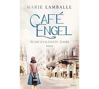 Café Engel - Schicksalhafte Jahre: Roman